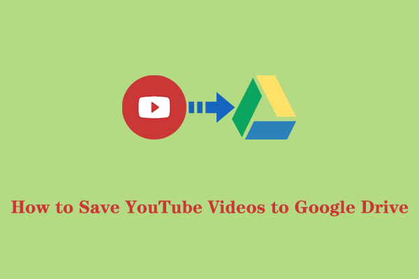 How to Save YouTube Videos to Google Drive