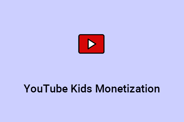YouTube Kids Monetization of “Made for Kids” Content
