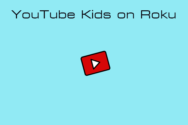 How to Watch YouTube Kids on Roku TV or Device?
