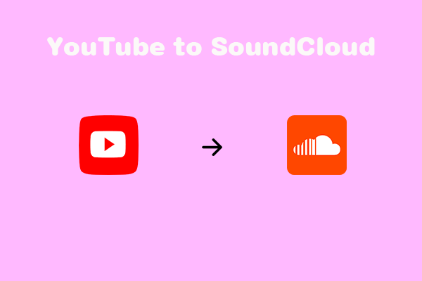 Easy Ways to Transfer Playlist from YouTube to SoundCloud