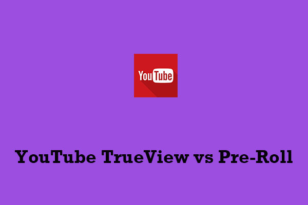 YouTube TrueView vs Pre-Roll: What Is the Best Option for You?