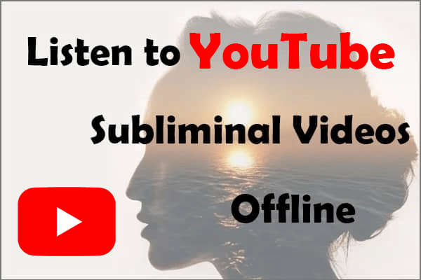 Method to Listen to YouTube Subliminal Videos Offline