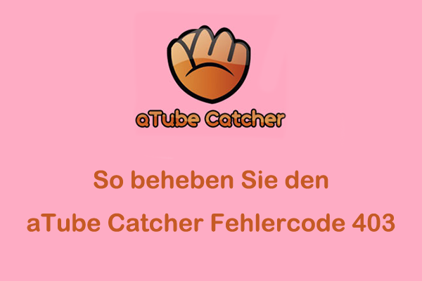 So beheben Sie den aTube Catcher Fehlercode 403