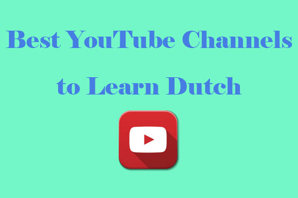 5 Best YouTube Channels to Learn Dutch & How to Save Dutch Videos