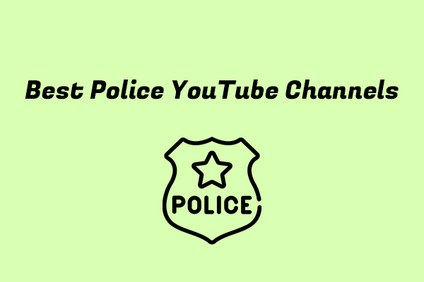 7 Best Police YouTube Channels to Watch