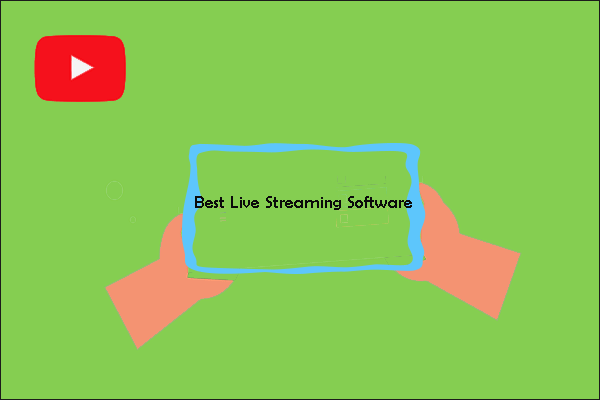 Best Live Streaming Software for YouTube [2021 Guide]