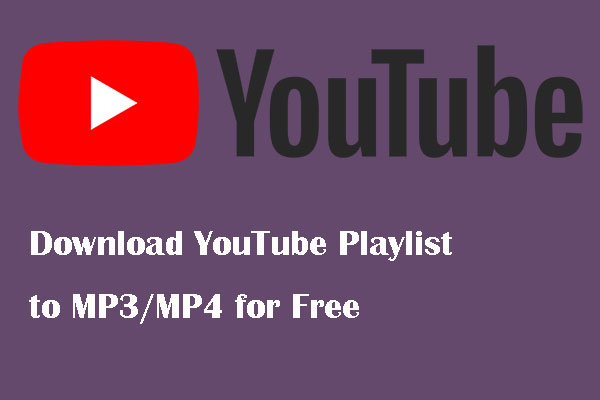  How to Download YouTube Playlist to MP3/MP4 for Free