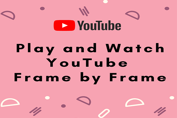 2 Ways to Play and Watch YouTube Frame by Frame