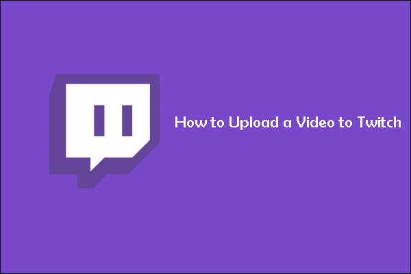 how to upload a video to Twitch