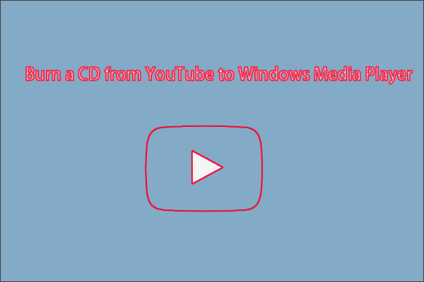 How To Burn Music To A Cd From Youtube To Windows Media Player