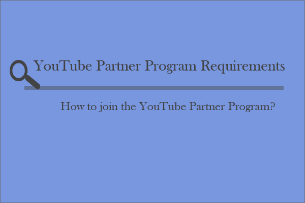 Whatre The Youtube Partner Program Requirements How To Join It