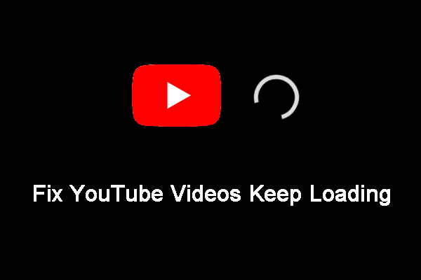 How to Fix YouTube Videos Keep Loading on PC/Phone/Tablet?